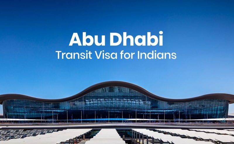 Abu Dhabi Transit Visa or UAE Visa on Arrival: A Guide for Indians Flying between USA and India via Abu Dhabi